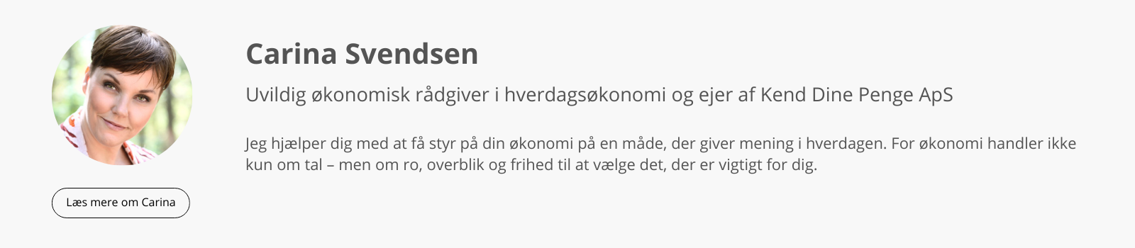 Kort præsentation af uvildig økonomisk rådgiver i hverdagsøkonomi og ejer af Kend Dine Penge - Carina Svendsen